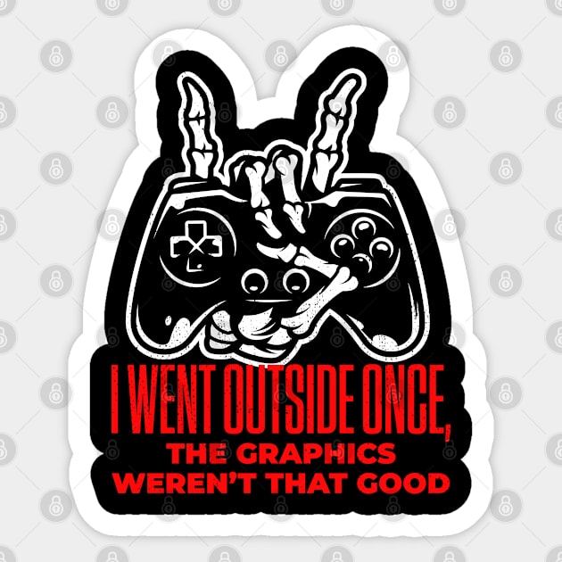 I Went Outside Once The Graphics Weren't That Good Funny Gamer Gaming Sticker by TheVintageChaosCo.